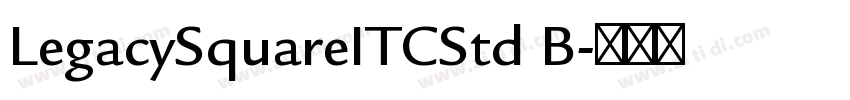 LegacySquareITCStd B字体转换